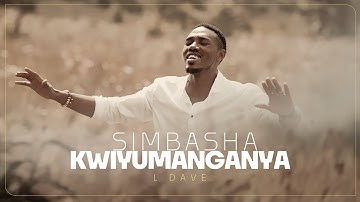 L.Dave - SIMBASHA KWIYUMANGANYA