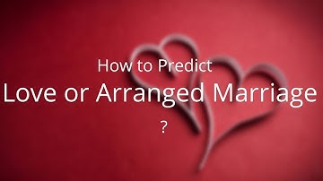 How to Predict Love or Arranged Marriage using KP Astrology ?