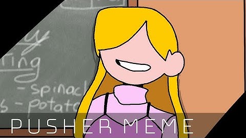 PUSHER MEME//PICO SCHOOL//Unfinished