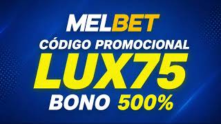Melbet. Utiliza El Código Promocional Lux75 Y Recibe Dinero Al Registrarte