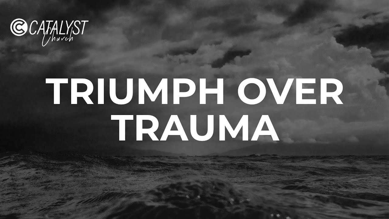 Triumph Over Trauma