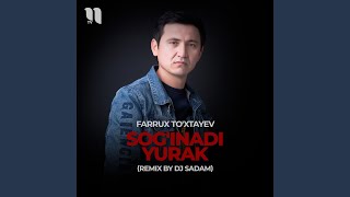 Sog'inadi yurak (Dj Sadam Remix) - Farrux To'xtayev