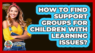 How To Find Support Groups For Children With Learning Issues?