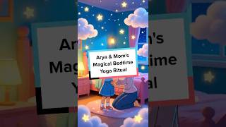 Arya &amp; Mom's Magical Bedtime Yoga Ritual