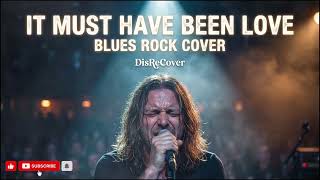 It Must Have Been Love  Roxette  Soulful Blues Rock Cover By Disrecover