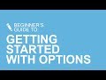 Getting Started with Options