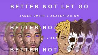 Jaden Smith x XXXTENTACION - better not let go