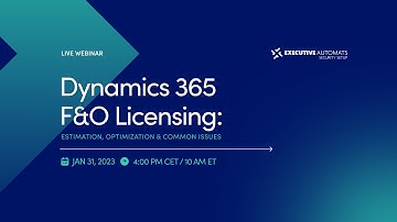 Dynamics 365 F&O Licensing: Estimation, Optimization & Common Issues