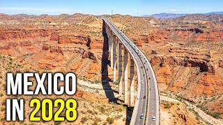 9 Mega Projects That Will Change MEXICO in 2028