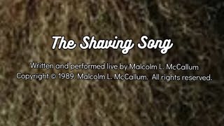 The Shaving Song Copyright 1989 Malcolm L Mccallum All Rights Reserved