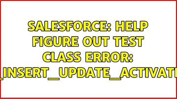 Salesforce: Help figure out test class error: CANNOT_INSERT_UPDATE_ACTIVATE_ENTITY (2 Solutions!!)