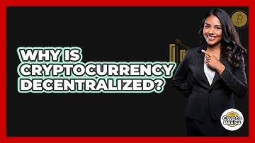 Why Is Cryptocurrency Decentralized?
