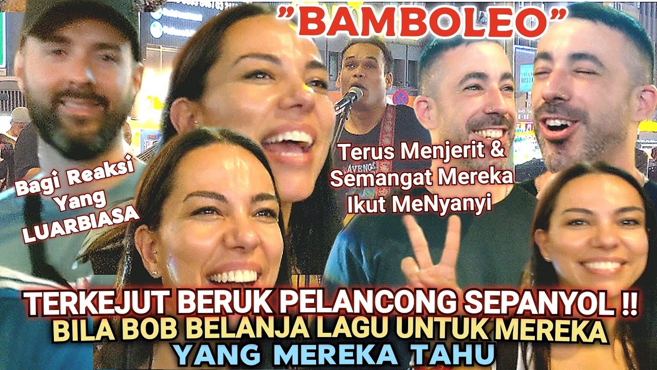 🔥Tourist Dr SEPANYOL Terkejut & Teruja Bila Bob Nyanyi Khas Utk Mereka🔴Auto Bagi Reaksi Yg LUARBIASA