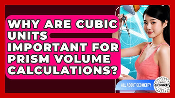 Why Are Cubic Units Important For Prism Volume Calculations? - All About Geometry