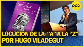 Hugo Viladegut ‘voz institucional’ de RPP presenta libro: LOCUCIÓN DE LA ‘’A” A LA ‘’Z’’