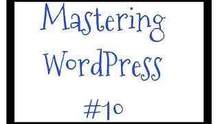 Mastering WordPress - Video 10 - How to Put a Custom Header in Your Blog