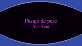 Pasaje De Peso. Yin-Yang