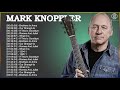 Best Songs Of Mark Knopfler - Mark Knopfler Greatest Hits Full Album 2021 [2 HOUR LOOP]