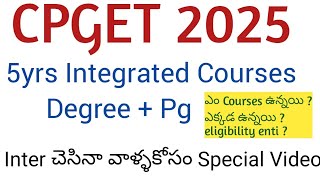 CPGET 2025 | integrated 5yrs PG courses | Inter వాళ్ళకోసం Special Video| Full details #cpget2025