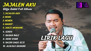 Jajalen Aku - Gilga Sahid | Full Album Gilga Sahid | Album Lirik Terbaru 2023