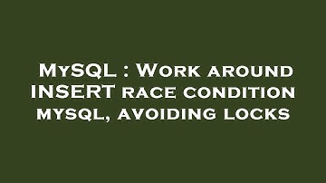 MySQL : Work around INSERT race condition mysql, avoiding locks