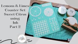 Lemons & Limes Summer Coaster Set -  using Chalk Coutures Sweet Citrus transfer & Ink Part 2