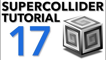 SuperCollider Tutorial: 17. Composing a Piece, Part III