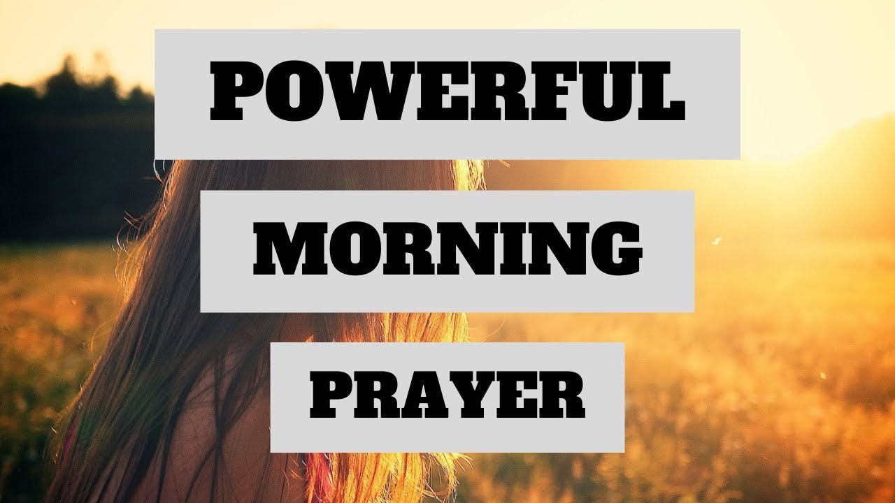 A POWERFUL MORNING PRAYER TO START YOUR DAY WITH GOD - YouTube