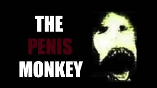 The Penis Monkey Creepypasta