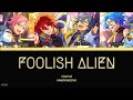 [Foolish Alien] CRAZY:B - KAN/ROM/ENG Lyrics