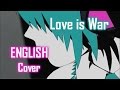 【Zoozbuh】Love is War (ENGLISH Cover)