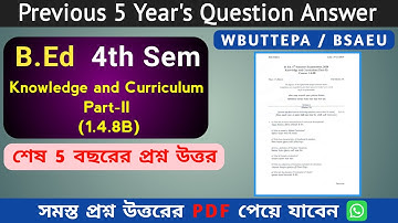 Knowledge and Curriculum Part-II 1.4.8B | WBUTTEPA B.Ed 4th Sem Previous Year Question & Ans | BSAEU