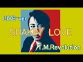 SHAKIN&rsquo; LOVE / T.M.Revolutionライブ