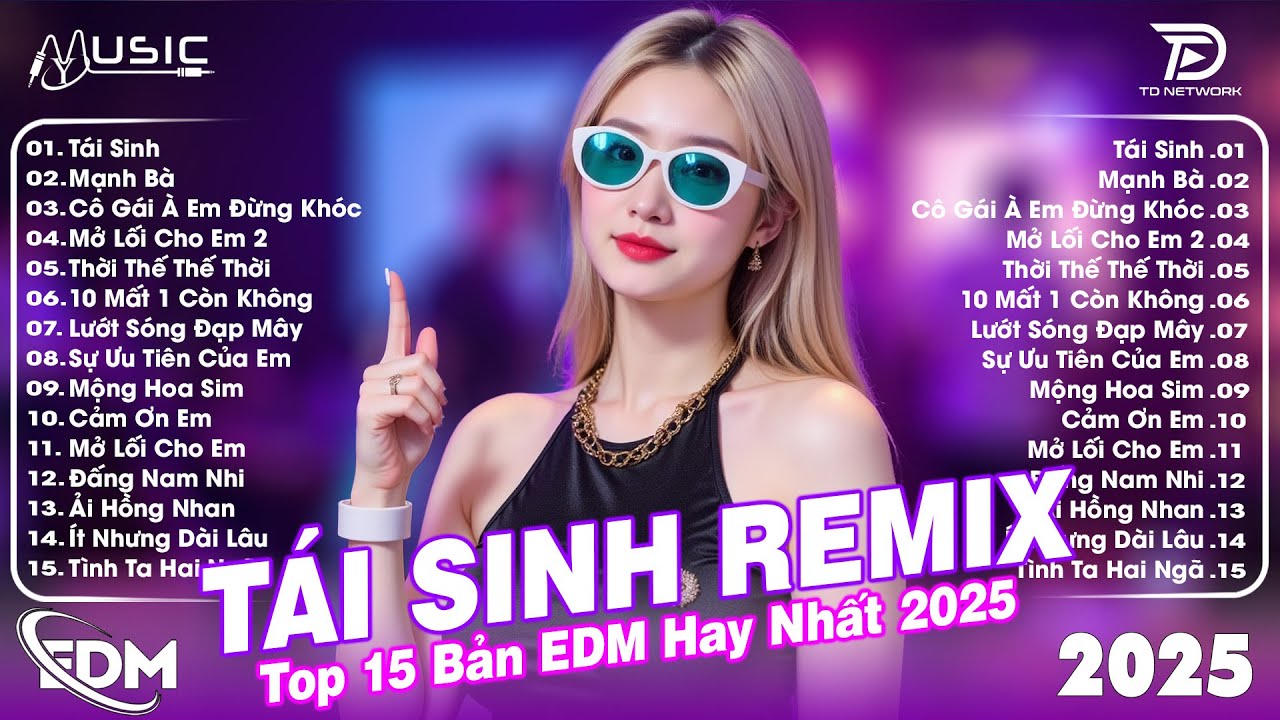 Tái Sinh Remix ♫BXH Nhạc Trẻ EDM Hot Trend Triệu View Cực Cháy - Top 15 Bản EDM TikTok Hay Nhất 2025