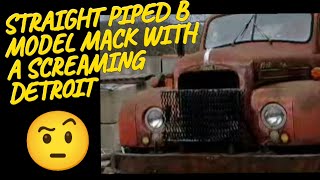 MACK B MODEL WITH A STRAIGHT PIPED 6V53 DETROIT DRIVE AROUND