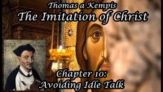 Imitation Of Christ Book 1 Chapter 10 Avoiding Idle Talk