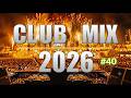 DJ Music Mix 2026 🔥 Party Club Dance 2026 | Best Popular Songs 2026 MEGAMIX Nonstop #40