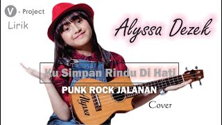 Alyssa Dezek - Ku Simpan Rindu Di Hati Cover ( Lirik ) PUNK ROCK JALANAN