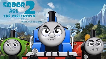 Sodor Age 2 The Meltdown  Part 1 - What A Good Game