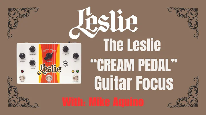The Leslie Digital “Cream” Pedal/Guitar Focus•Mike Aquino