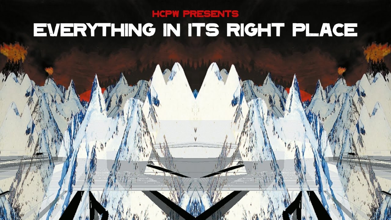 HCPW Presents: Everything In Its Right Place