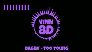 Dagny - Too Young [ 8D AUDIO ]