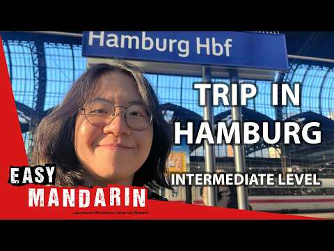 A Trip To Hamburg | Easy Mandarin 120