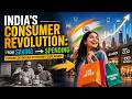 India’s Consumer Revolution: From Saving to Spending | Future of Indian Economy Explained