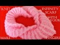 Como tejer bufanda infinita con los dedos fácil en minutos - Make Knit infinity scarf in 30 minutes