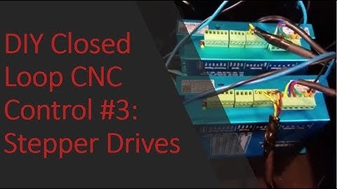 DIY Closed Loop CNC Control #3: Stepper Drives