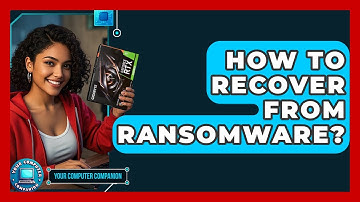 How To Recover From Ransomware? - Your Computer Companion