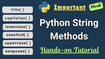 Important Python String Methods [ Title, Capitalize, CaseFold, SwapCase, Upper, Lower ] #python