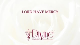Lord have Mercy - Divine Hymns - Lyrics Video