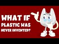 What if plastic was never invented? - Video for Kids - Learning Junction